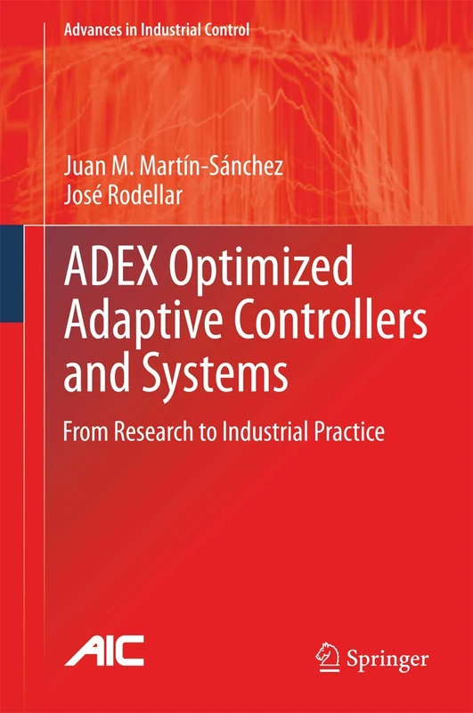 ADEX Optimized Adaptive Controllers and Systems: From Research to Industrial Practice (Advances in Industrial Control) - Image 1