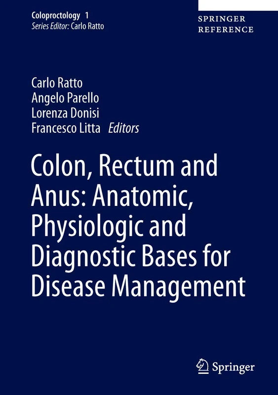 Colon, Rectum and Anus: Anatomic, Physiologic and Diagnostic Bases for Disease Management: 1 (Coloproctology, 1)