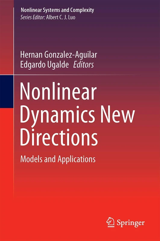 Nonlinear Dynamics New Directions: Models and Applications: 12 (Nonlinear Systems and Complexity, 12)