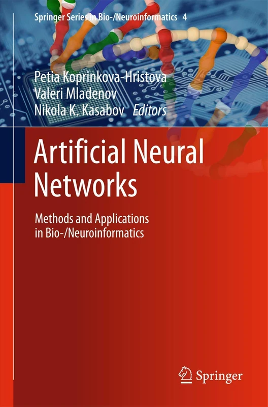 Artificial Neural Networks: Methods and Applications in Bio-/Neuroinformatics: 4 (Springer Series in Bio-/Neuroinformatics, 4)