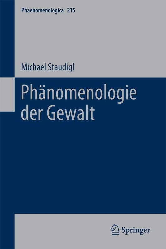 Phänomenologie der Gewalt: 215 (Phaenomenologica, 215)