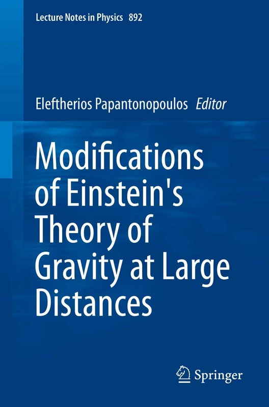 Modifications of Einstein's Theory of Gravity at Large Distances: 892 (Lecture Notes in Physics, 892)