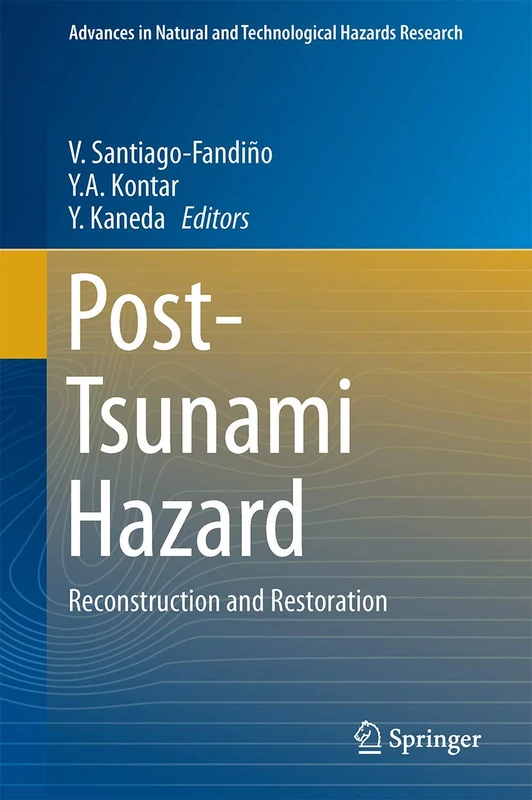 Post-Tsunami Hazard: Reconstruction and Restoration: 44 (Advances in Natural and Technological Hazards Research, 44)
