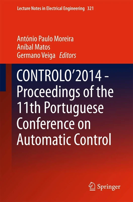 CONTROLO’2014 – Proceedings of the 11th Portuguese Conference on Automatic Control: 321 (Lecture Notes in Electrical Engineering, 321)