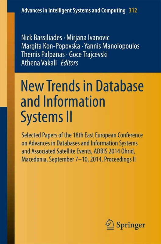 New Trends in Database and Information Systems II: Selected papers of the 18th East European Conference on Advances in Databases and Information ... in Intelligent Systems and Computing, 312)