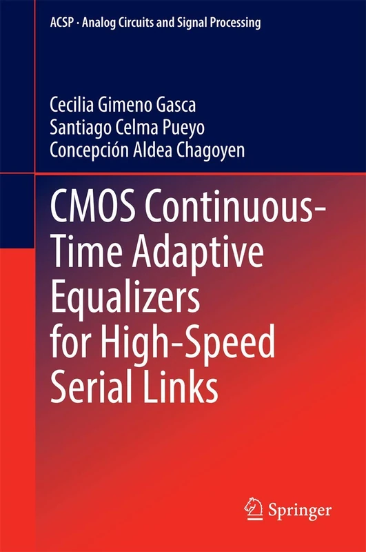 CMOS Continuous-Time Adaptive Equalizers for High-Speed Serial Links: 130 (Analog Circuits and Signal Processing)