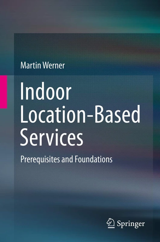 Indoor Location-Based Services: Prerequisites and Foundations
