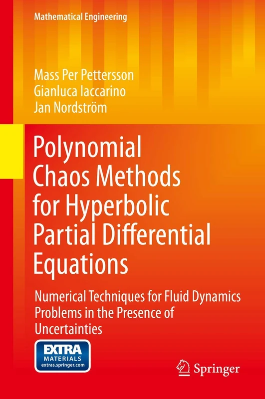 Polynomial Chaos Methods for Hyperbolic Partial Differential Equations: Numerical Techniques for Fluid Dynamics Problems in the Presence of Uncertainties (Mathematical Engineering)