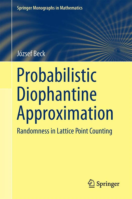 Probabilistic Diophantine Approximation: Randomness in Lattice Point Counting (Springer Monographs in Mathematics)