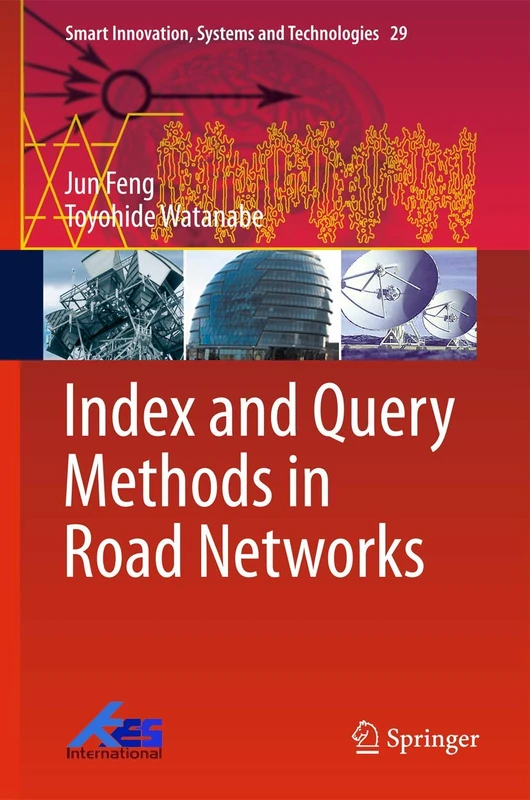 Index and Query Methods in Road Networks: 29 (Smart Innovation, Systems and Technologies, 29)