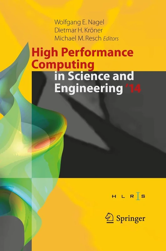 High Performance Computing in Science and Engineering ‘14: Transactions of the High Performance Computing Center, Stuttgart (HLRS) 2014
