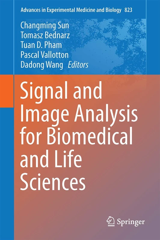 Signal and Image Analysis for Biomedical and Life Sciences: 823 (Advances in Experimental Medicine and Biology, 823)
