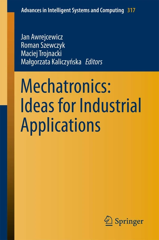 Mechatronics: Ideas for Industrial Applications: 317 (Advances in Intelligent Systems and Computing, 317)