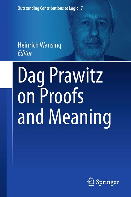 Dag Prawitz on Proofs and Meaning: 7 (Outstanding Contributions to Logic, 7)