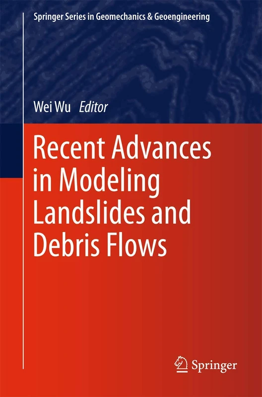 Recent Advances in Modeling Landslides and Debris Flows (Springer Series in Geomechanics and Geoengineering)