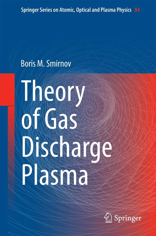 Theory of Gas Discharge Plasma: 84 (Springer Series on Atomic, Optical, and Plasma Physics, 84) - Image 1