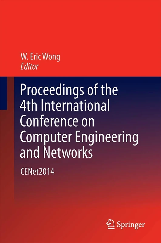 Proceedings of the 4th International Conference on Computer Engineering and Networks: CENet2014: 355 (Lecture Notes in Electrical Engineering, 355)
