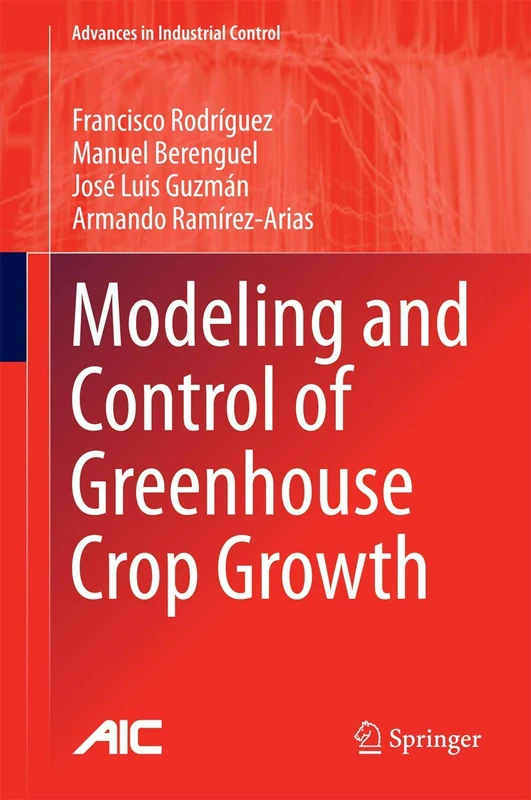 Modeling and Control of Greenhouse Crop Growth (Advances in Industrial Control)