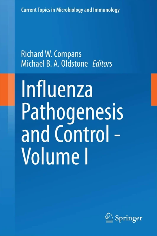 Influenza Pathogenesis and Control - Volume I: 385 (Current Topics in Microbiology and Immunology, 385)
