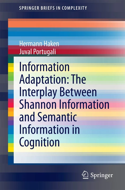 Information Adaptation: The Interplay Between Shannon Information and Semantic Information in Cognition (SpringerBriefs in Complexity)