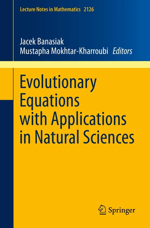 Evolutionary Equations with Applications in Natural Sciences: 2126 (Lecture Notes in Mathematics, 2126)