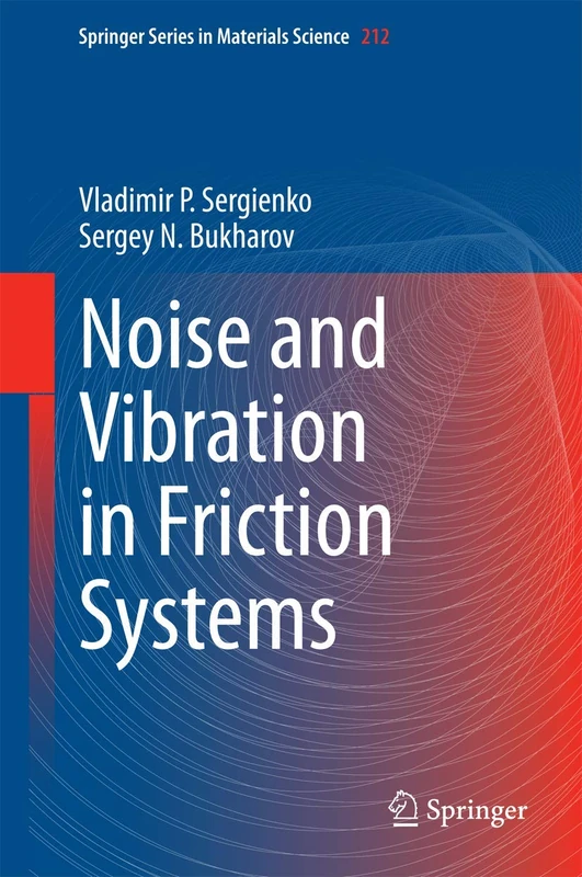 Noise and Vibration in Friction Systems: 212 (Springer Series in Materials Science, 212)