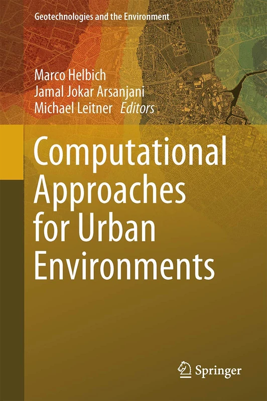Computational Approaches for Urban Environments: 13 (Geotechnologies and the Environment, 13)
