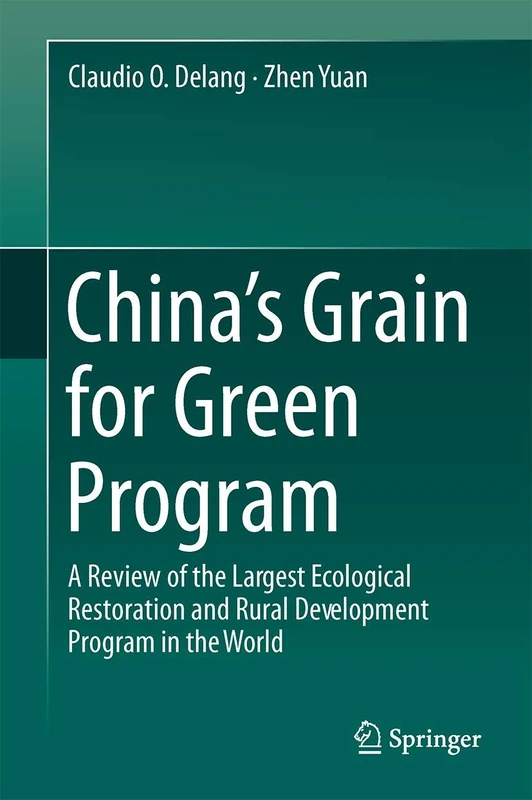 China’s Grain for Green Program: A Review of the Largest Ecological Restoration and Rural Development Program in the World