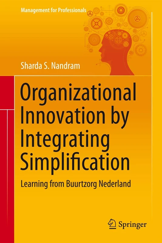 Organizational Innovation by Integrating Simplification: Learning from Buurtzorg Nederland (Management for Professionals) - Image 1