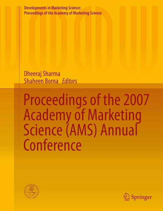 Proceedings of the 2007 Academy of Marketing Science (AMS) Annual Conference (Developments in Marketing Science: Proceedings of the Academy of Marketing Science)