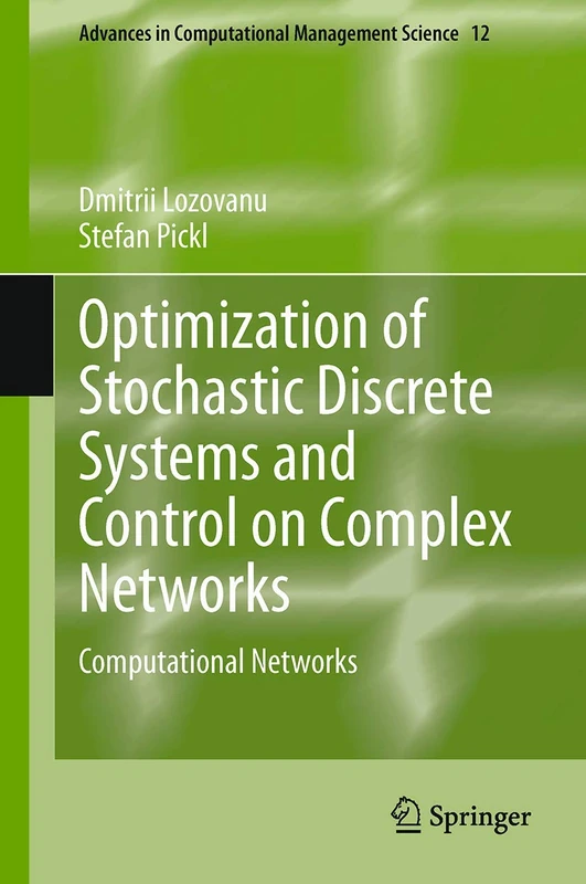 Optimization of Stochastic Discrete Systems and Control on Complex Networks: Computational Networks: 12 (Advances in Computational Management Science, 12)
