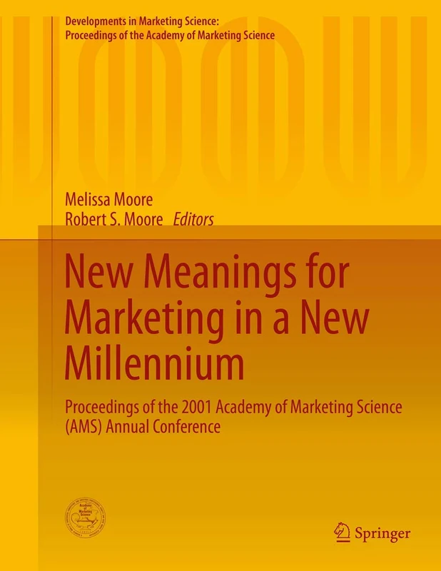 New Meanings for Marketing in a New Millennium: Proceedings of the 2001 Academy of Marketing Science (AMS) Annual Conference (Developments in ... of the Academy of Marketing Science)