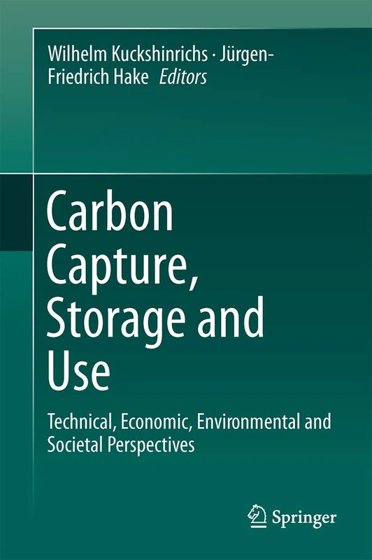 Carbon Capture, Storage and Use: Technical, Economic, Environmental and Societal Perspectives