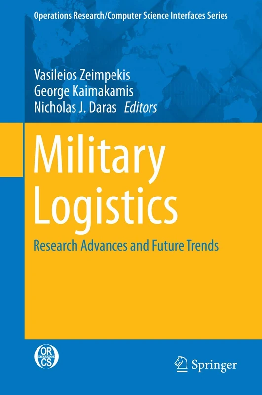 Military Logistics: Research Advances and Future Trends: 56 (Operations Research/Computer Science Interfaces Series, 56)