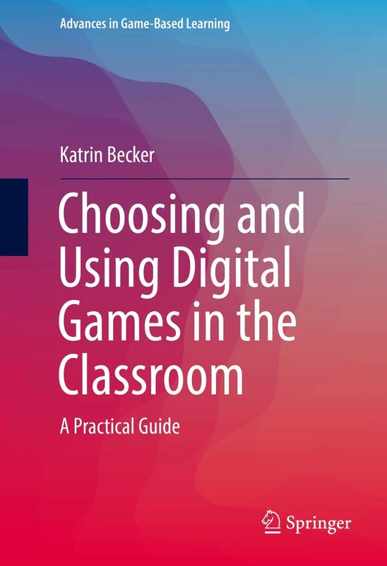 Springer - Choosing and Using Digital Games in the Classroom