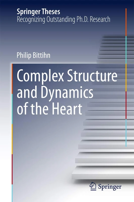 Complex Structure and Dynamics of the Heart (Springer Theses)