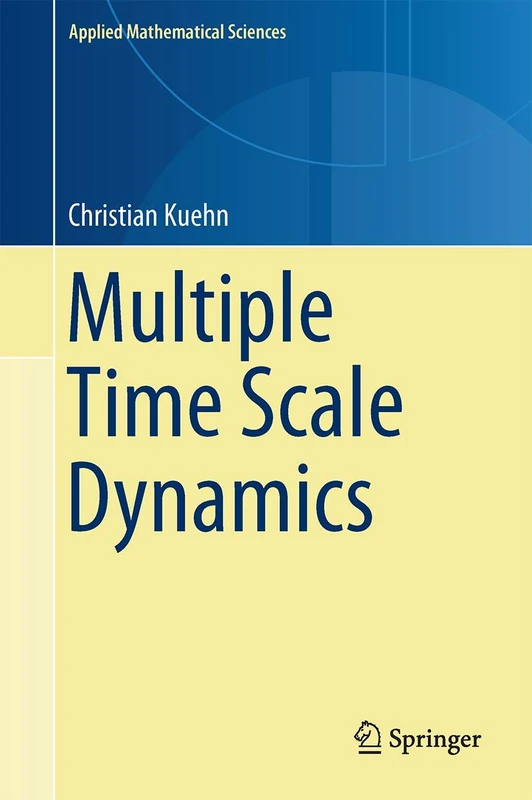 Multiple Time Scale Dynamics: 191 (Applied Mathematical Sciences, 191)