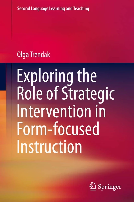 Exploring the Role of Strategic Intervention in Form-focused Instruction (Second Language Learning and Teaching)