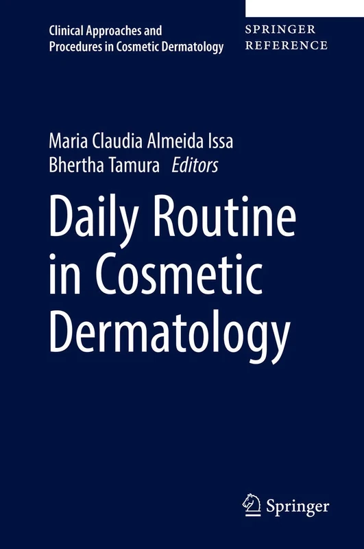 Daily Routine in Cosmetic Dermatology: 1 (Clinical Approaches and Procedures in Cosmetic Dermatology, 1)
