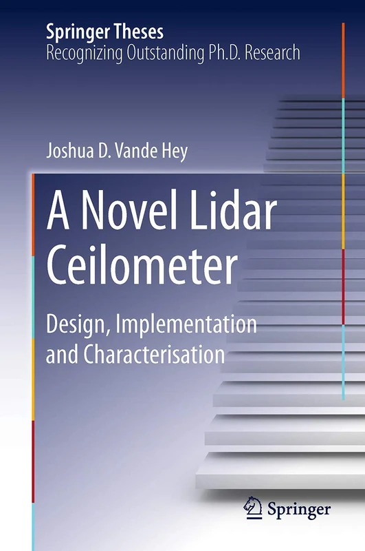 A Novel Lidar Ceilometer: Design, Implementation and Characterisation (Springer Theses)