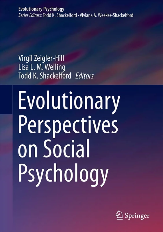Evolutionary Perspectives on Social Psychology (Evolutionary Psychology)