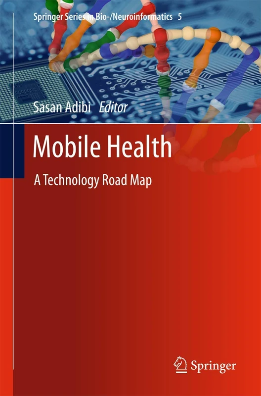 Mobile Health: A Technology Road Map: 5 (Springer Series in Bio-/Neuroinformatics, 5)