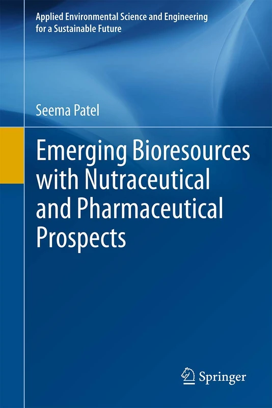 Emerging Bioresources with Nutraceutical and Pharmaceutical Prospects (Applied Environmental Science and Engineering for a Sustainable Future)
