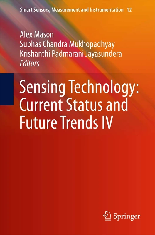 Sensing Technology: Current Status and Future Trends IV: 12 (Smart Sensors, Measurement and Instrumentation, 12)
