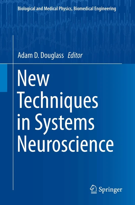 New Techniques in Systems Neuroscience (Biological and Medical Physics, Biomedical Engineering)