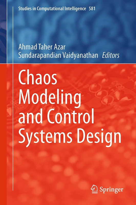 Chaos Modeling and Control Systems Design: 581 (Studies in Computational Intelligence, 581)
