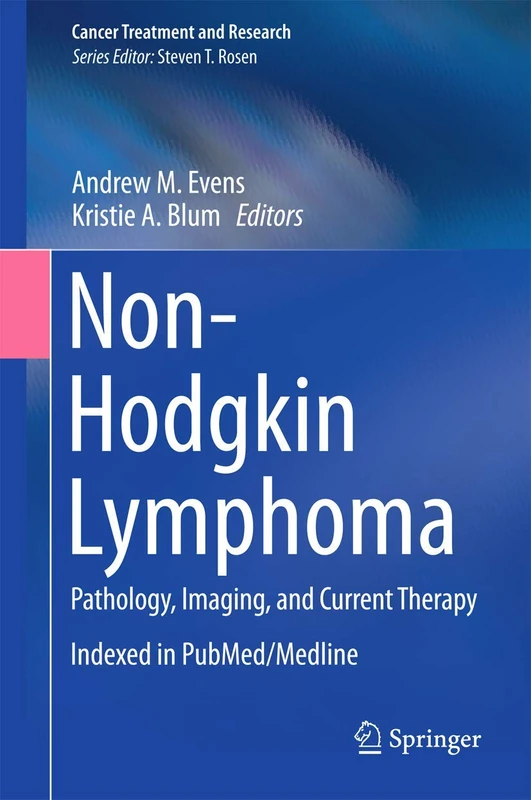 Non-Hodgkin Lymphoma: Pathology, Imaging, and Current Therapy: 165 (Cancer Treatment and Research, 165)