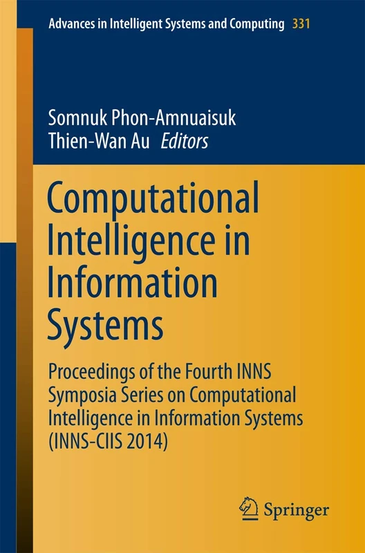 Computational Intelligence in Information Systems: Proceedings of the Fourth INNS Symposia Series on Computational Intelligence in Information Systems ... in Intelligent Systems and Computing, 331)