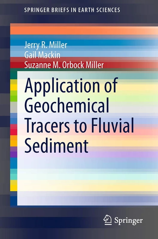 Application of Geochemical Tracers to Fluvial Sediment (SpringerBriefs in Earth Sciences) - Image 1