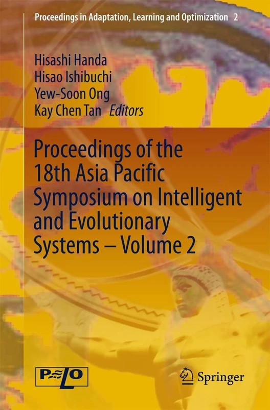 Proceedings of the 18th Asia Pacific Symposium on Intelligent and Evolutionary Systems - Volume 2 (Proceedings in Adaptation, Learning and Optimization, 2)